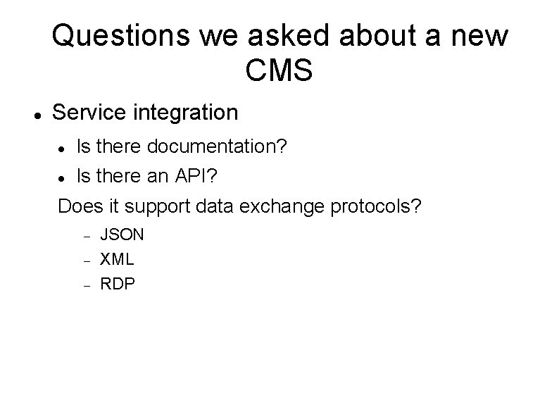 Questions we asked about a new CMS Service integration Is there documentation? Is there