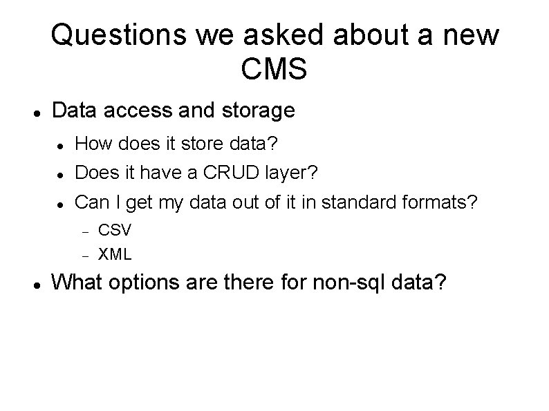 Questions we asked about a new CMS Data access and storage How does it