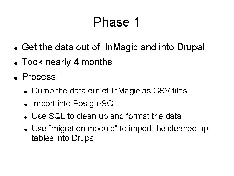 Phase 1 Get the data out of In. Magic and into Drupal Took nearly