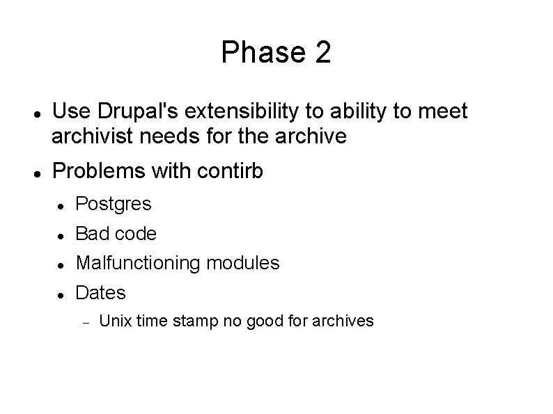 Phase 2 Use Drupal's extensibility to ability to meet archivist needs for the archive