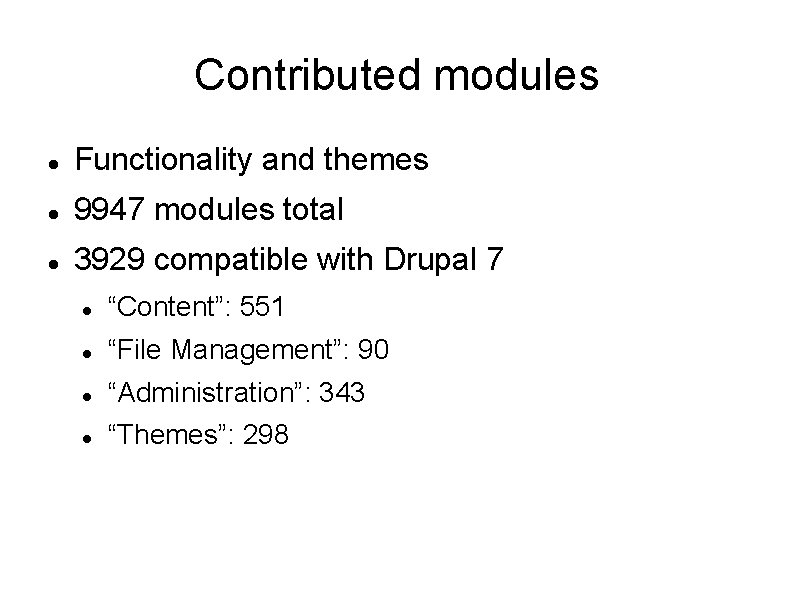 Contributed modules Functionality and themes 9947 modules total 3929 compatible with Drupal 7 “Content”: