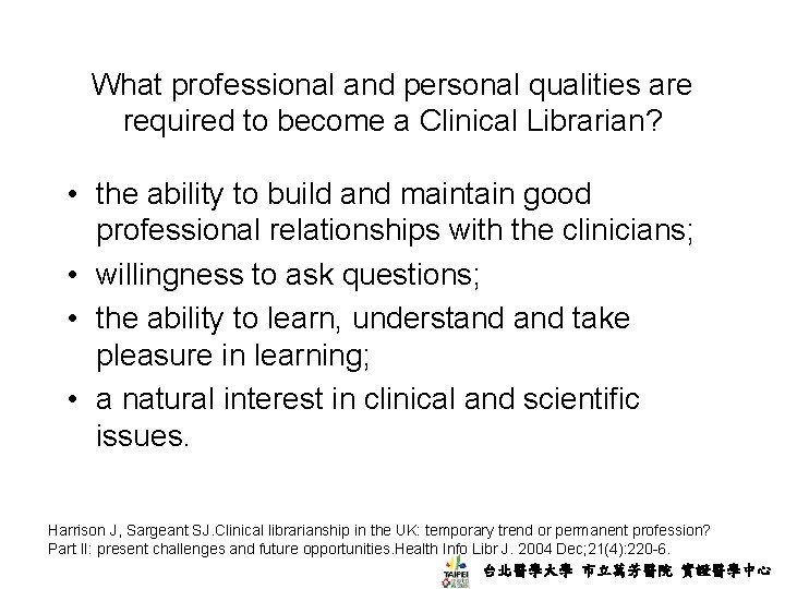 What professional and personal qualities are required to become a Clinical Librarian? • the