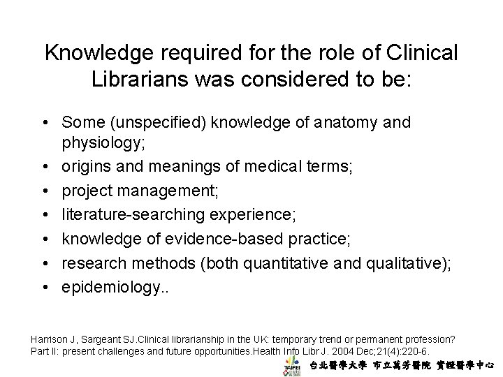 Knowledge required for the role of Clinical Librarians was considered to be: • Some