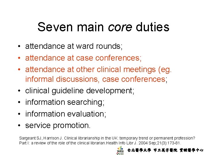 Seven main core duties • attendance at ward rounds; • attendance at case conferences;