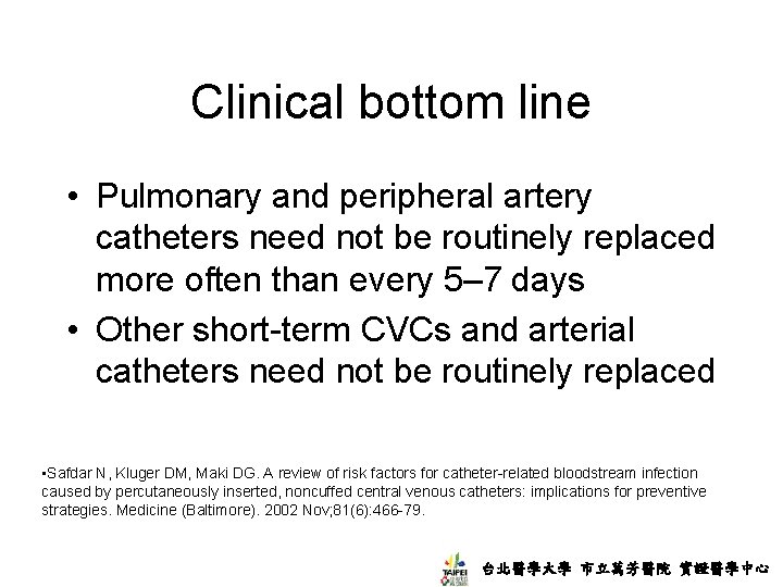 Clinical bottom line • Pulmonary and peripheral artery catheters need not be routinely replaced