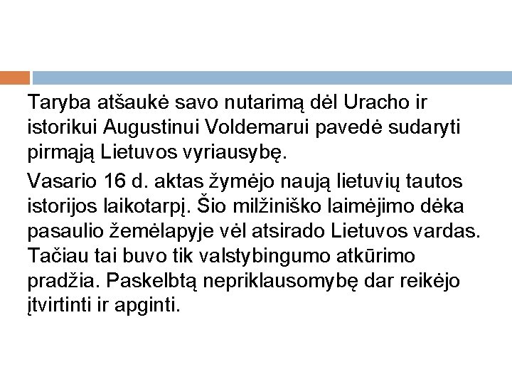 Taryba atšaukė savo nutarimą dėl Uracho ir istorikui Augustinui Voldemarui pavedė sudaryti pirmąją Lietuvos