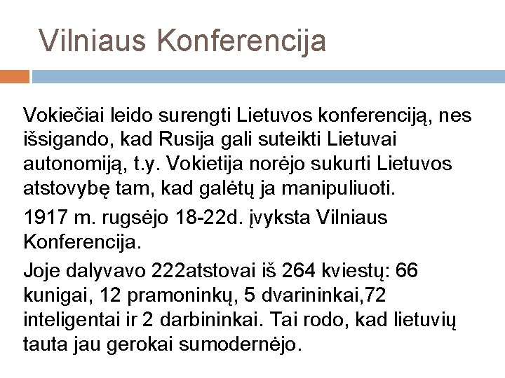 Vilniaus Konferencija Vokiečiai leido surengti Lietuvos konferenciją, nes išsigando, kad Rusija gali suteikti Lietuvai