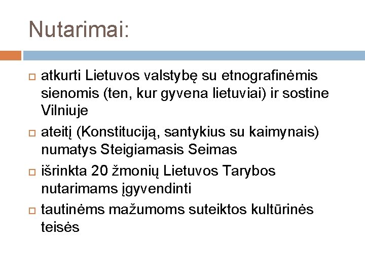 Nutarimai: atkurti Lietuvos valstybę su etnografinėmis sienomis (ten, kur gyvena lietuviai) ir sostine Vilniuje