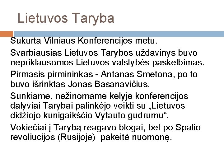 Lietuvos Taryba Sukurta Vilniaus Konferencijos metu. Svarbiausias Lietuvos Tarybos uždavinys buvo nepriklausomos Lietuvos valstybės