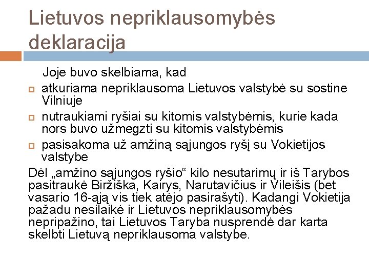 Lietuvos nepriklausomybės deklaracija Joje buvo skelbiama, kad atkuriama nepriklausoma Lietuvos valstybė su sostine Vilniuje