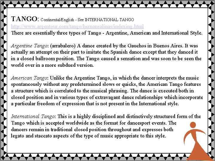 TANGO: Continental/English - See INTERNATIONAL TANGO http: //www. argentour. com/tango/hernansalinas/indexing. html There are essentially