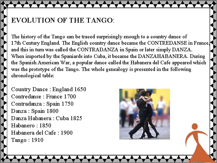 EVOLUTION OF THE TANGO: The history of the Tango can be traced surprisingly enough