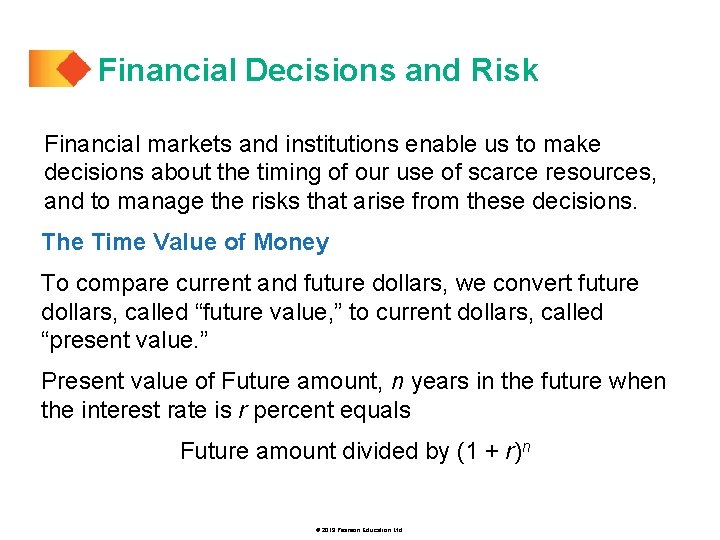 Financial Decisions and Risk Financial markets and institutions enable us to make decisions about