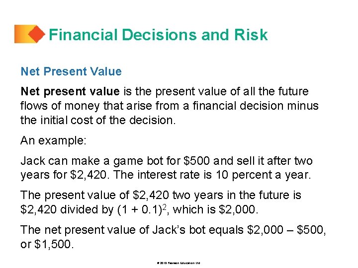 Financial Decisions and Risk Net Present Value Net present value is the present value