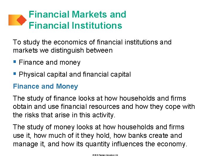 Financial Markets and Financial Institutions To study the economics of financial institutions and markets