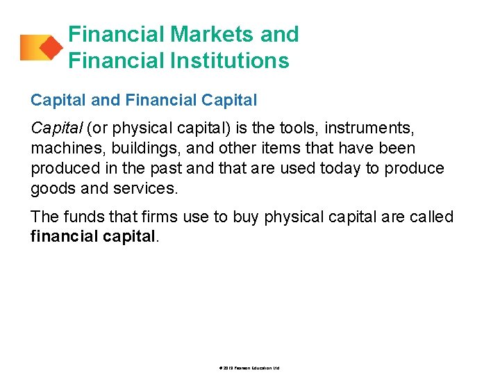 Financial Markets and Financial Institutions Capital and Financial Capital (or physical capital) is the
