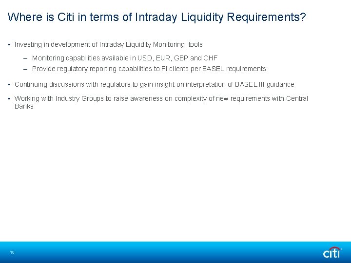 Where is Citi in terms of Intraday Liquidity Requirements? • Investing in development of