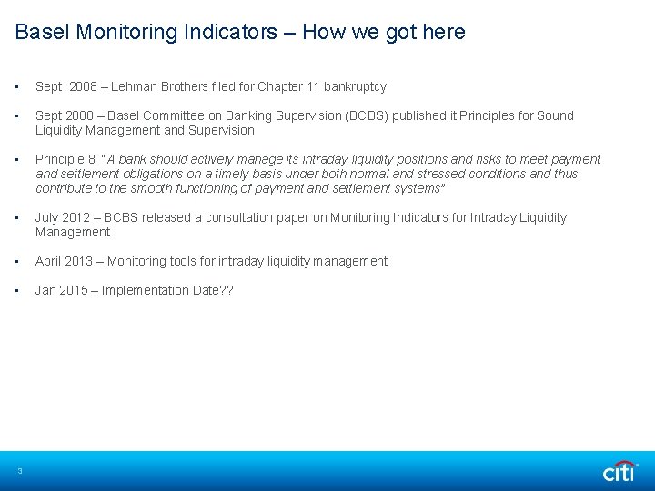 Basel Monitoring Indicators – How we got here • Sept 2008 – Lehman Brothers
