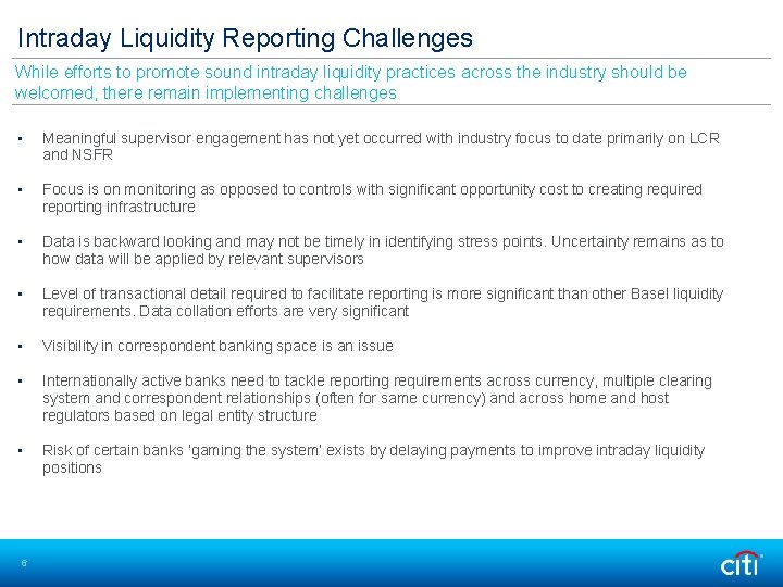 Intraday Liquidity Reporting Challenges While efforts to promote sound intraday liquidity practices across the