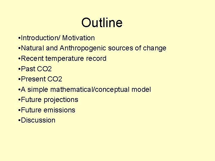 Outline • Introduction/ Motivation • Natural and Anthropogenic sources of change • Recent temperature