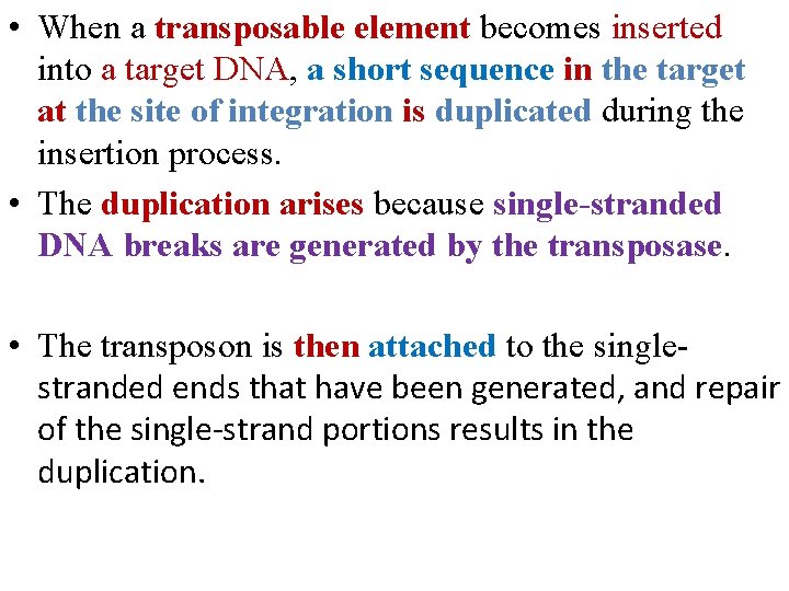  • When a transposable element becomes inserted into a target DNA, a short