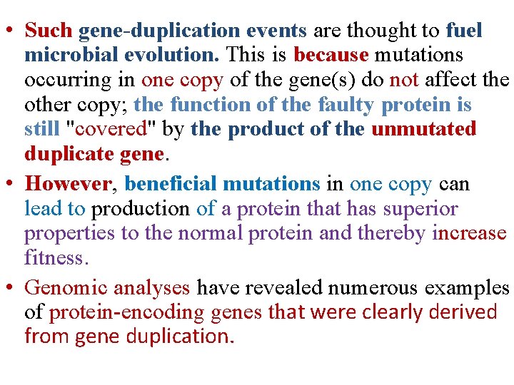  • Such gene-duplication events are thought to fuel microbial evolution. This is because