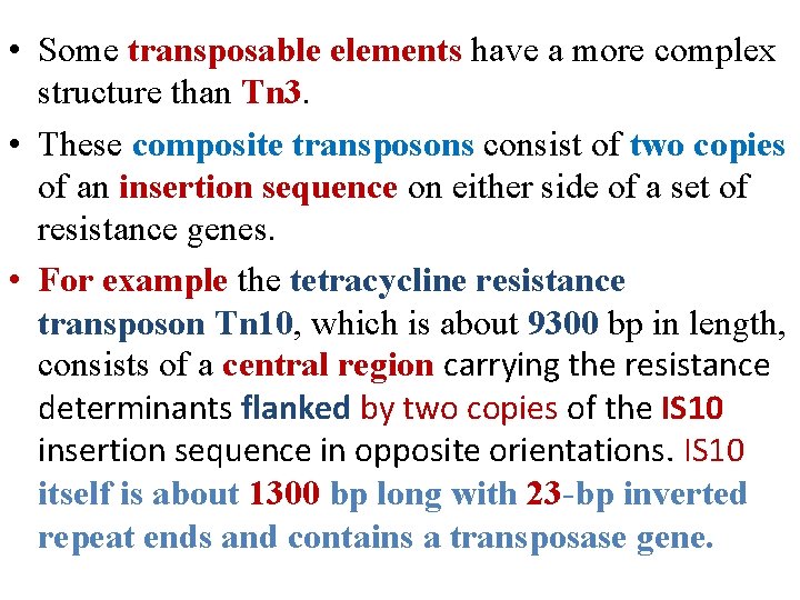 • Some transposable elements have a more complex structure than Tn 3. •