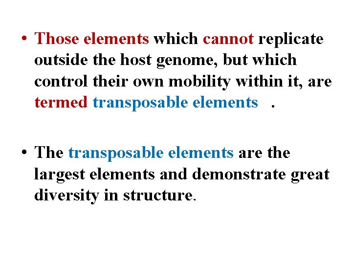  • Those elements which cannot replicate outside the host genome, but which control