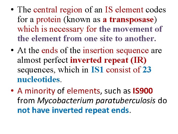  • The central region of an IS element codes for a protein (known
