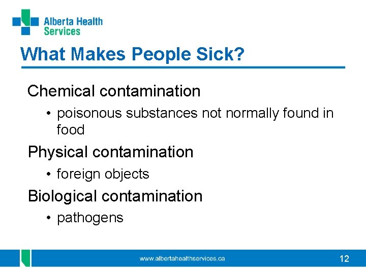 What Makes People Sick? Chemical contamination • poisonous substances not normally found in food