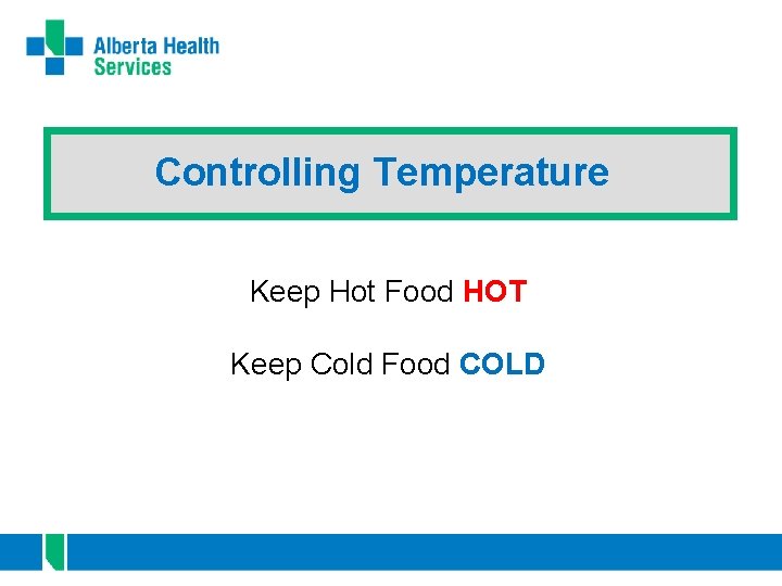 Controlling Temperature Keep Hot Food HOT Keep Cold Food COLD 
