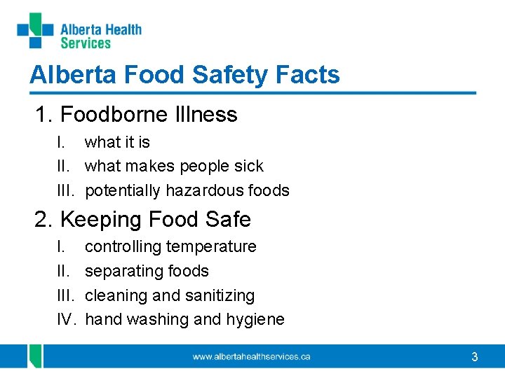 Alberta Food Safety Facts 1. Foodborne Illness I. what it is II. what makes
