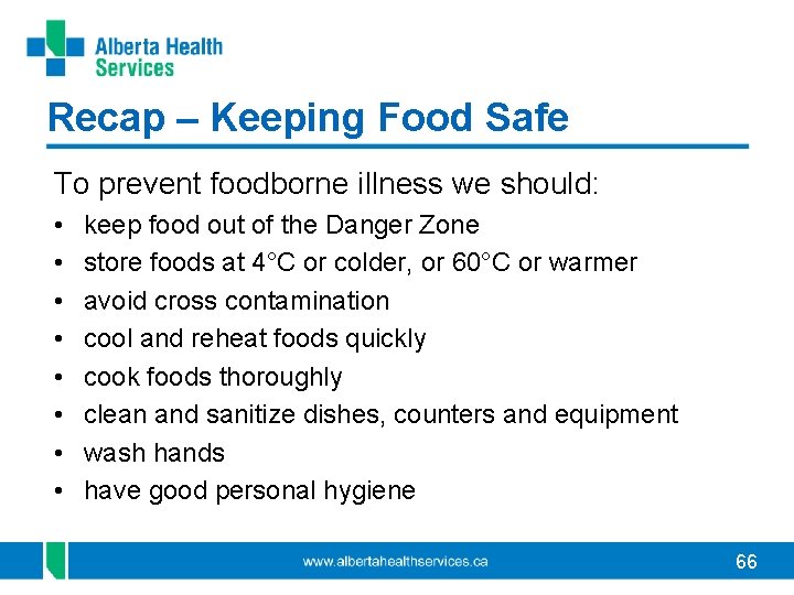 Recap – Keeping Food Safe To prevent foodborne illness we should: • • keep