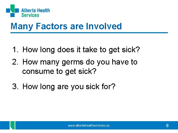 Many Factors are Involved 1. How long does it take to get sick? 2.