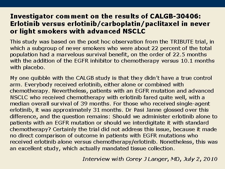 Investigator comment on the results of CALGB-30406: Erlotinib versus erlotinib/carboplatin/paclitaxel in never or light