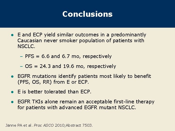 Conclusions l E and ECP yield similar outcomes in a predominantly Caucasian never smoker
