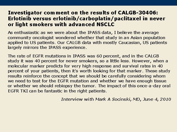 Investigator comment on the results of CALGB-30406: Erlotinib versus erlotinib/carboplatin/paclitaxel in never or light