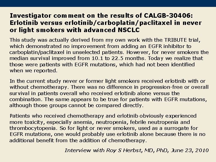 Investigator comment on the results of CALGB-30406: Erlotinib versus erlotinib/carboplatin/paclitaxel in never or light