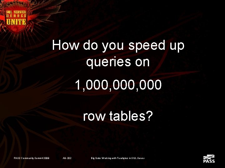 How do you speed up queries on 1, 000, 000 row tables? PASS Community