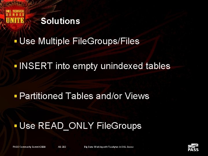 Solutions § Use Multiple File. Groups/Files § INSERT into empty unindexed tables § Partitioned