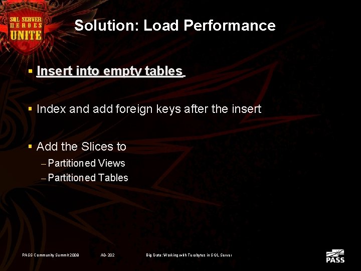 Solution: Load Performance § Insert into empty tables § Index and add foreign keys