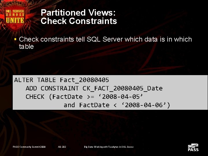 Partitioned Views: Check Constraints § Check constraints tell SQL Server which data is in