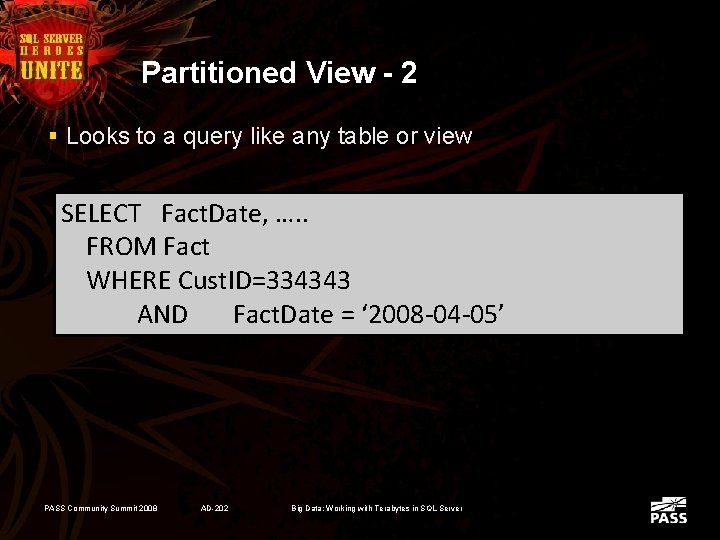 Partitioned View - 2 § Looks to a query like any table or view