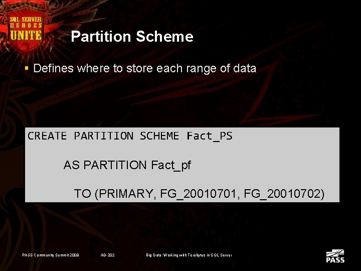 Partition Scheme § Defines where to store each range of data CREATE PARTITION SCHEME