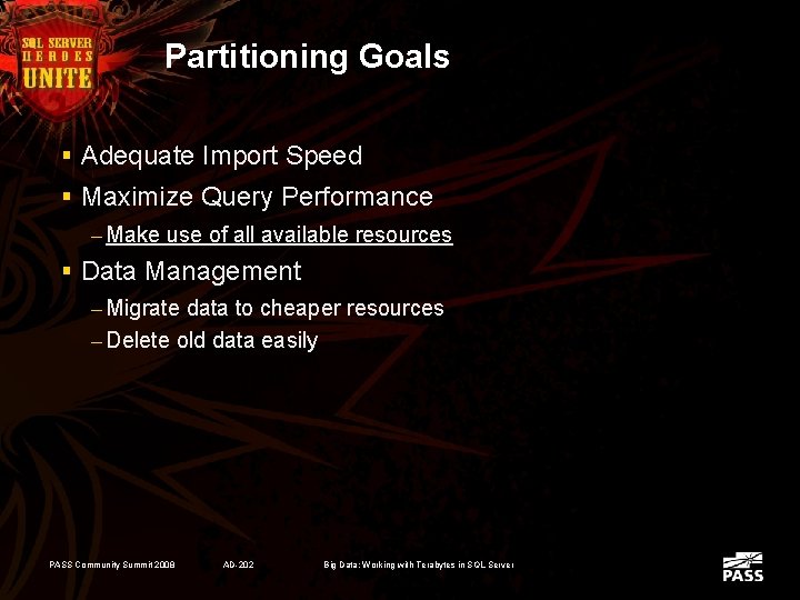 Partitioning Goals § Adequate Import Speed § Maximize Query Performance – Make use of