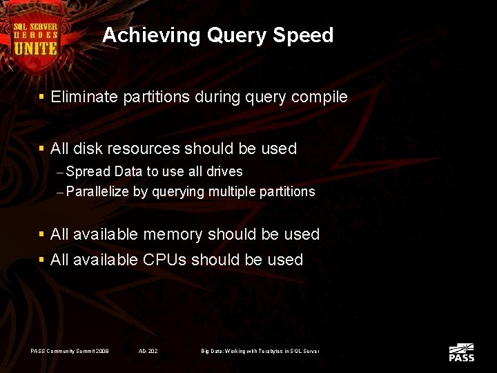 Achieving Query Speed § Eliminate partitions during query compile § All disk resources should