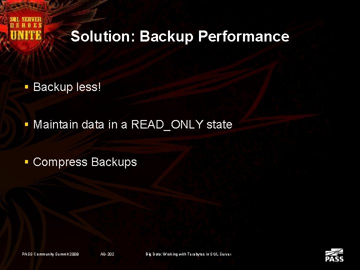 Solution: Backup Performance § Backup less! § Maintain data in a READ_ONLY state §