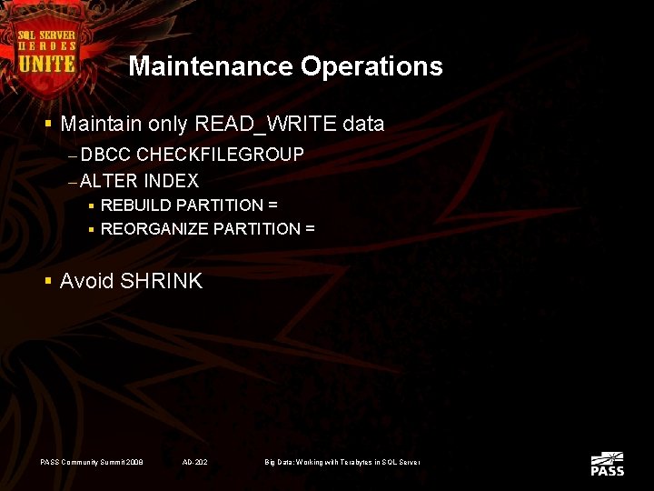 Maintenance Operations § Maintain only READ_WRITE data – DBCC CHECKFILEGROUP – ALTER INDEX §