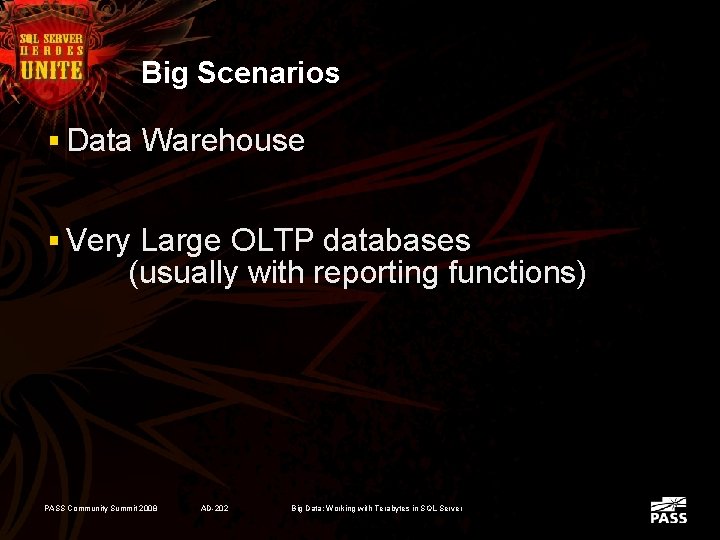 Big Scenarios § Data Warehouse § Very Large OLTP databases (usually with reporting functions)