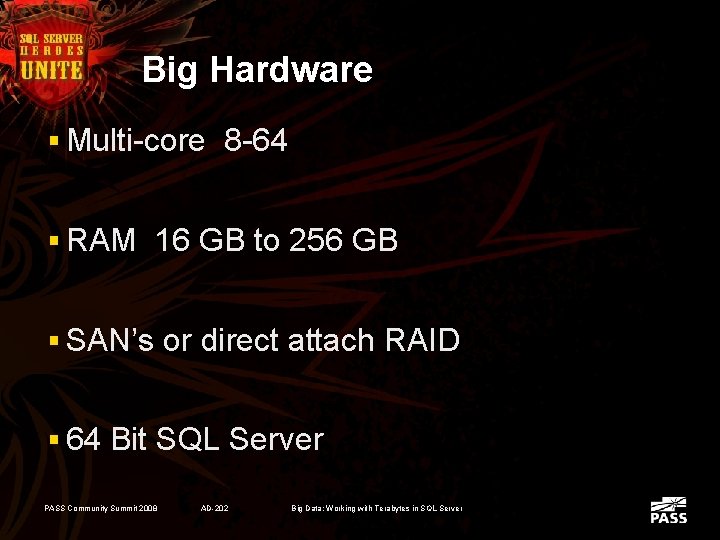 Big Hardware § Multi-core 8 -64 § RAM 16 GB to 256 GB §